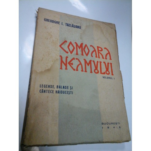 COMOARA NEAMULUI - vol I - GHEORGHE I. TAZLAUANU COMOARA NEAMULUI - vol I - GHEORGHE I. TAZLAUANU